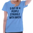 thumbnail image 5 of Funny People Struggle With Math Women's T Shirt Ladies Tee Brisco Brands X, 5 of 6