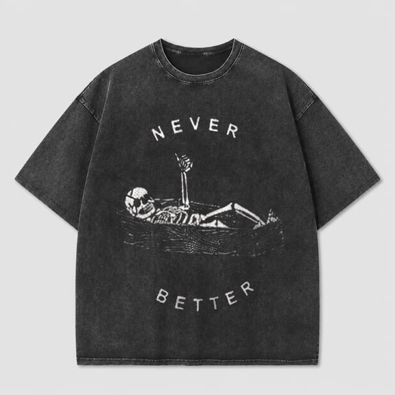 Never Better Skeleton Graphic T-Shirt for Men and Women, Funny Halloween Short Sleeve Casual Tee