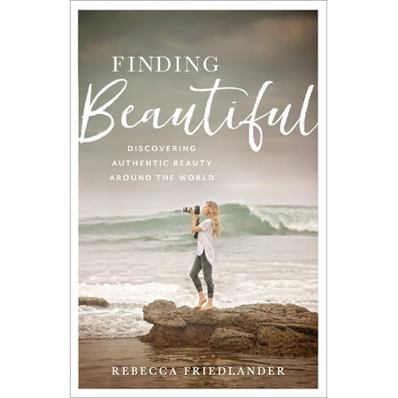 Finding Beautiful : Discovering Authentic Beauty Around the (Best Beautiful Woman In The World)