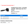 thumbnail image 2 of Headlight Dimmer Switch - Compatible with 2003 - 2008 Pontiac Vibe 1.8L 4-Cylinder 2004 2005 2006 2007, 2 of 2