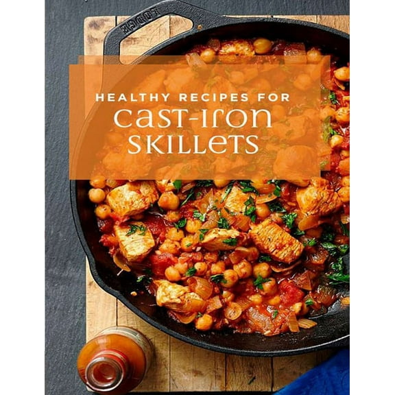 Healthy Recipes for Cast-Iron Skillets (Paperback)