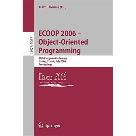 Pre-Owned Lecture Notes in Computer Science: Ecoop 2006 - Object-Oriented Programming: 20th European Conference Nantes France July 3-7 2006 Proceedings (Paperback)