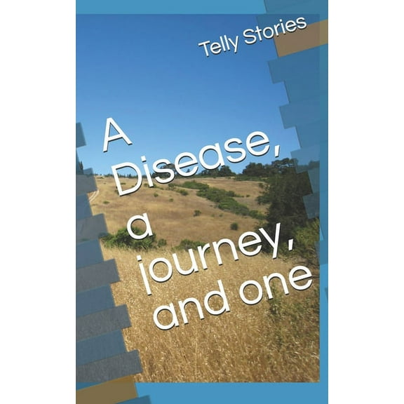 A Disease, a journey, and one (Paperback)