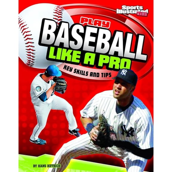 Pre-Owned Play Baseball Like a Pro: Key Skills and Tips (Paperback) 1429656441 9781429656443