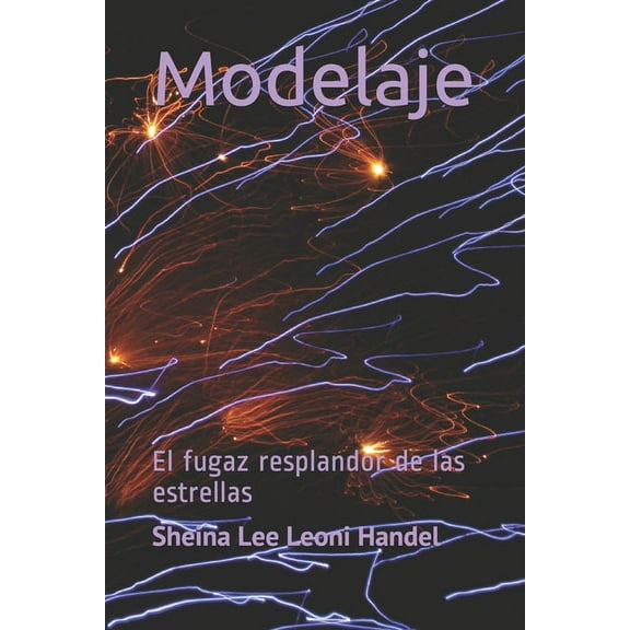 Modelaje : El fugaz resplandor de las estrellas (Paperback)