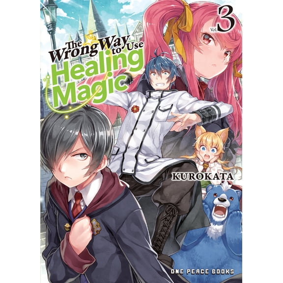 The Wrong Way to Use Healing Magic The Wrong Way to Use Healing Magic Volume 3: Light Novel, Book 3, (Paperback)