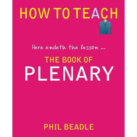 How to Teach The Book of Plenary: Here Endeth the Lesson..., (Paperback)