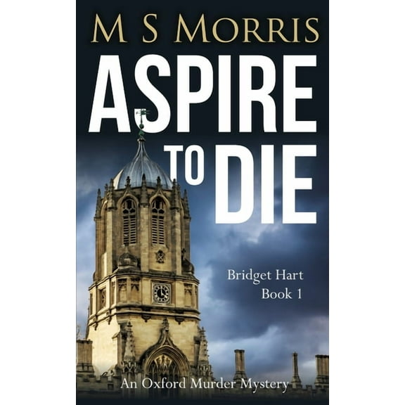 Bridget Hart Aspire To Die: An Oxford Murder Mystery, Book 1, (Paperback)