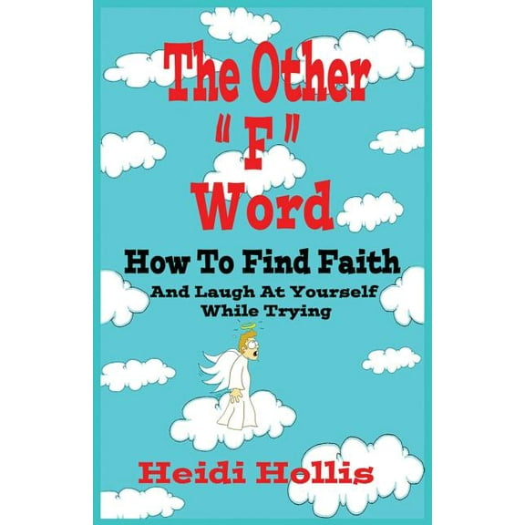 The Other F Word: How to Find Faith and Laugh at Yourself While Trying, (Paperback)
