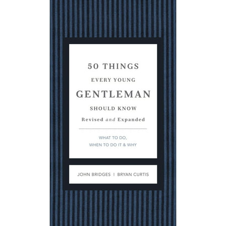 50 Things Every Young Gentleman Should Know Revised and Expanded: What to Do, When to Do It, and Why (Revised, Expanded) (Whats The Best Thing For A Hangover)