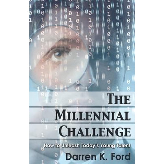 Pre-Owned The Millennial Challenge: How to Unleash Today's Young Talent (Paperback) 1494859807 9781494859800