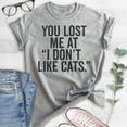 thumbnail image 2 of You Lost Me At I Don't Like Cats T-shirt, Unisex Women's Men's Shirt, Cat Owner T-shirt, Animal Lover Tee, Heather Gray, Medium, 2 of 6