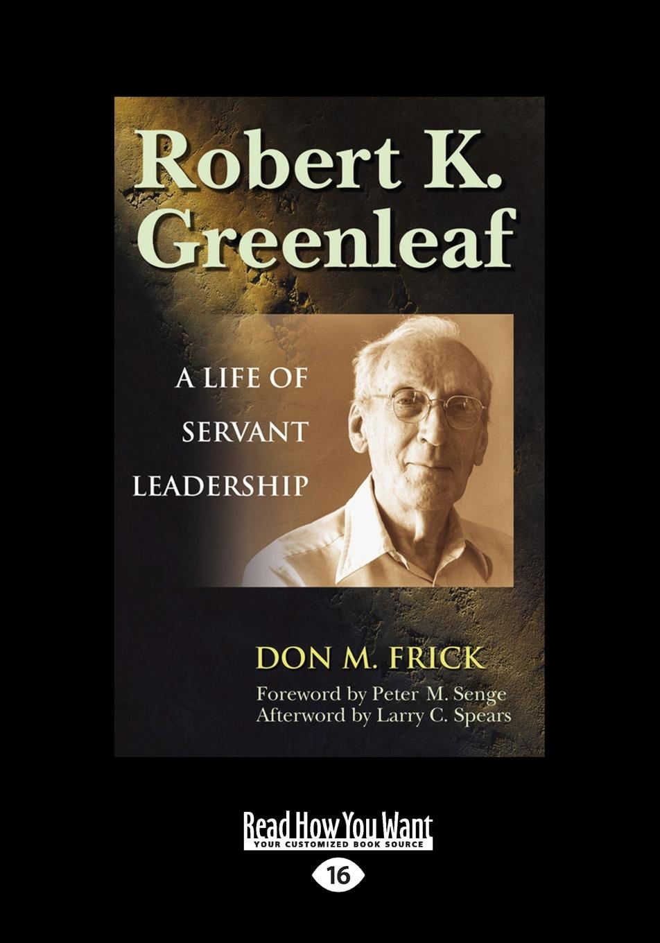 Robert K. Greenleaf A Life of Servant Leadership (Large Print 16pt) (Edition 16) (Paperback