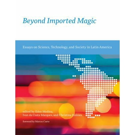 Beyond Imported Magic: Essays on Science, Technology, and Society in Latin America