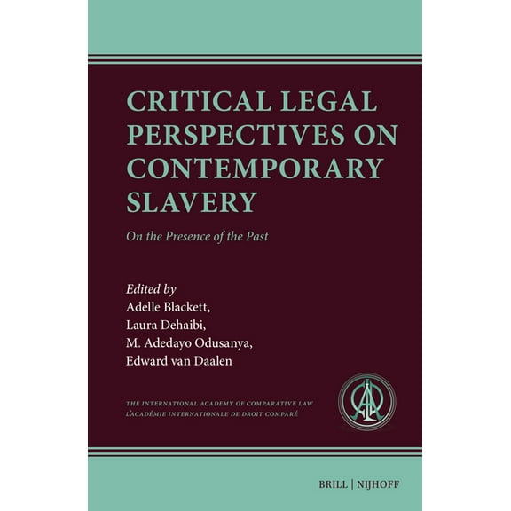 Ius Comparatum Critical Legal Perspectives on Contemporary Slavery: On the Presence of the Past, Book 7, (Hardcover)