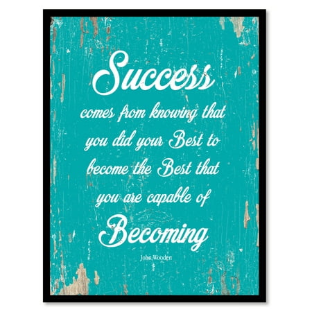 Success comes from knowing that you did your best to become the best that you are capable of becoming - John Wooden Quote Saying Aqua Canvas Print with Picture Frame 28