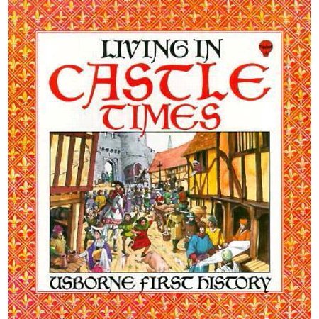 Living in Castle Times (First History) [Paperback - Used]