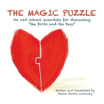 The Magic Puzzle: An old school anecdote for discussing "the birds and the bees", (Hardcover)