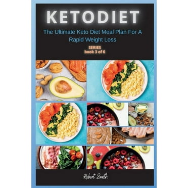 Keto Diet: Keto Diet: The Ultimate Keto Diet Meal Plan For A Rapid Weight Loss (Series #3) (Paperback)