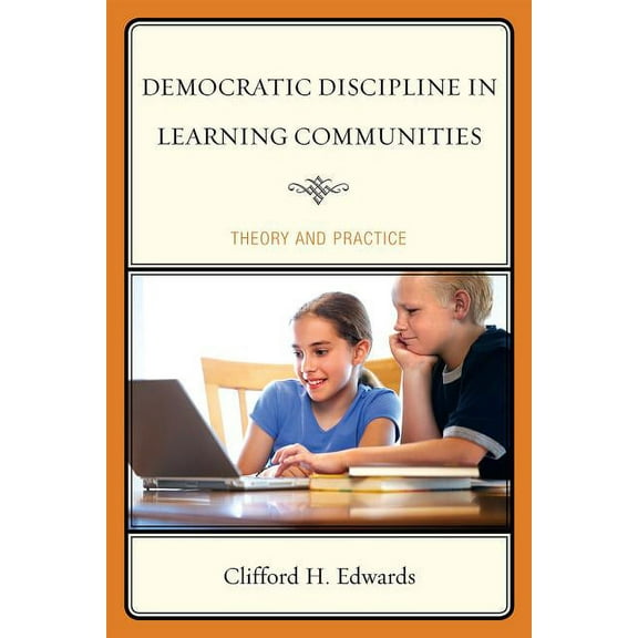 Democratic Discipline in Learning Communities: Theory and Practice, (Hardcover)