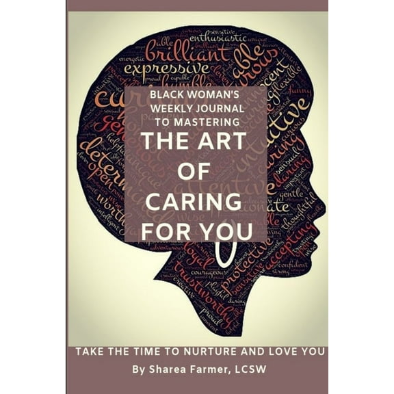 Art of Caring for You! Black Woman's Self-Care Journal, (Paperback)