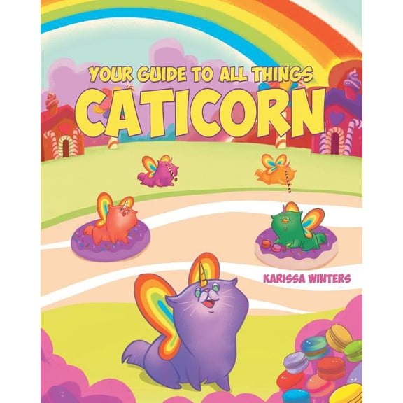 Your Guide to All Things Caticorn, (Paperback)