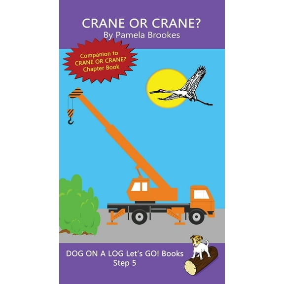 Dog on a Log Let's Go! Books Crane Or Crane?: Sound-Out Phonics Books Help Developing Readers, including Students with Dyslexia, Learn to Read (Step , Book 24, (Hardcover)