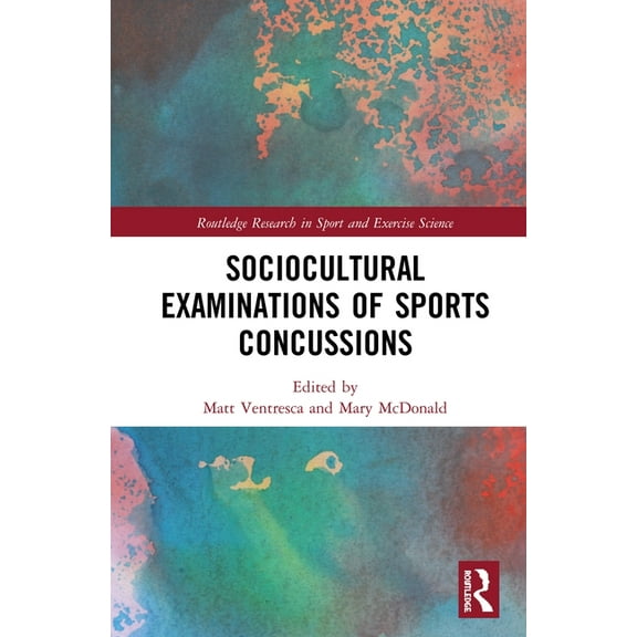 Routledge Research in Sport and Exercise Sociocultural Examinations of Sports Concussions, (Hardcover)