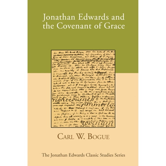 Jonathan Edwards Classic Studies: Jonathan Edwards and the Covenant of Grace (Paperback)