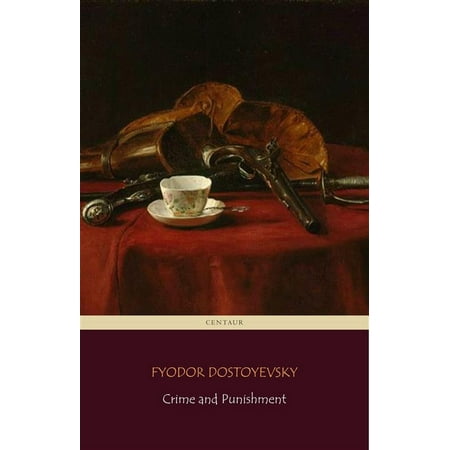 Crime and Punishment (Centaur Classics) [The 100 greatest novels of all time - #11] - (100 Best Crime Novels)