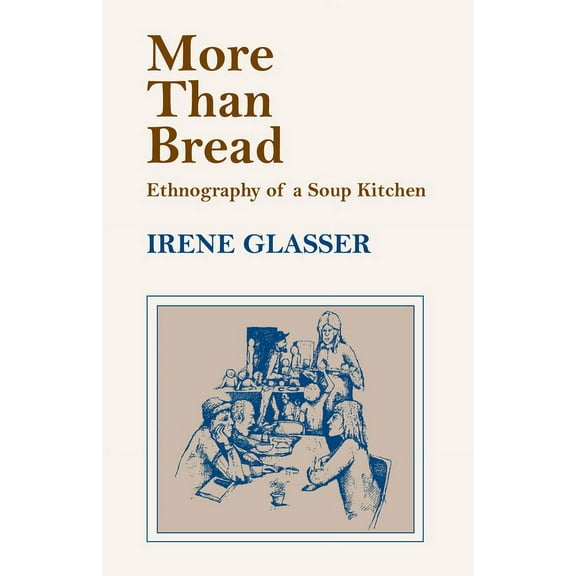 More Than Bread : Ethnography of a Soup Kitchen (Paperback)