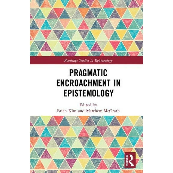 Routledge Studies in Epistemology Pragmatic Encroachment in Epistemology, (Hardcover)