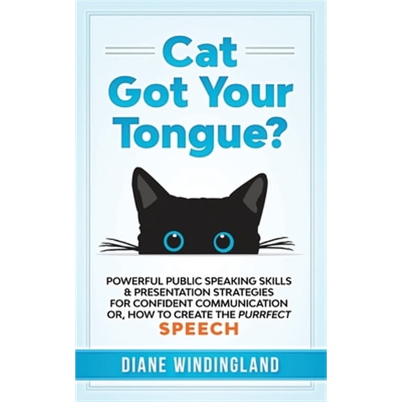 Pre-Owned Cat Got Your Tongue?: Powerful Public Speaking Skills & Presentation Strategies for Confident Communication or, How to Create the Purrfect Speech Paperback
