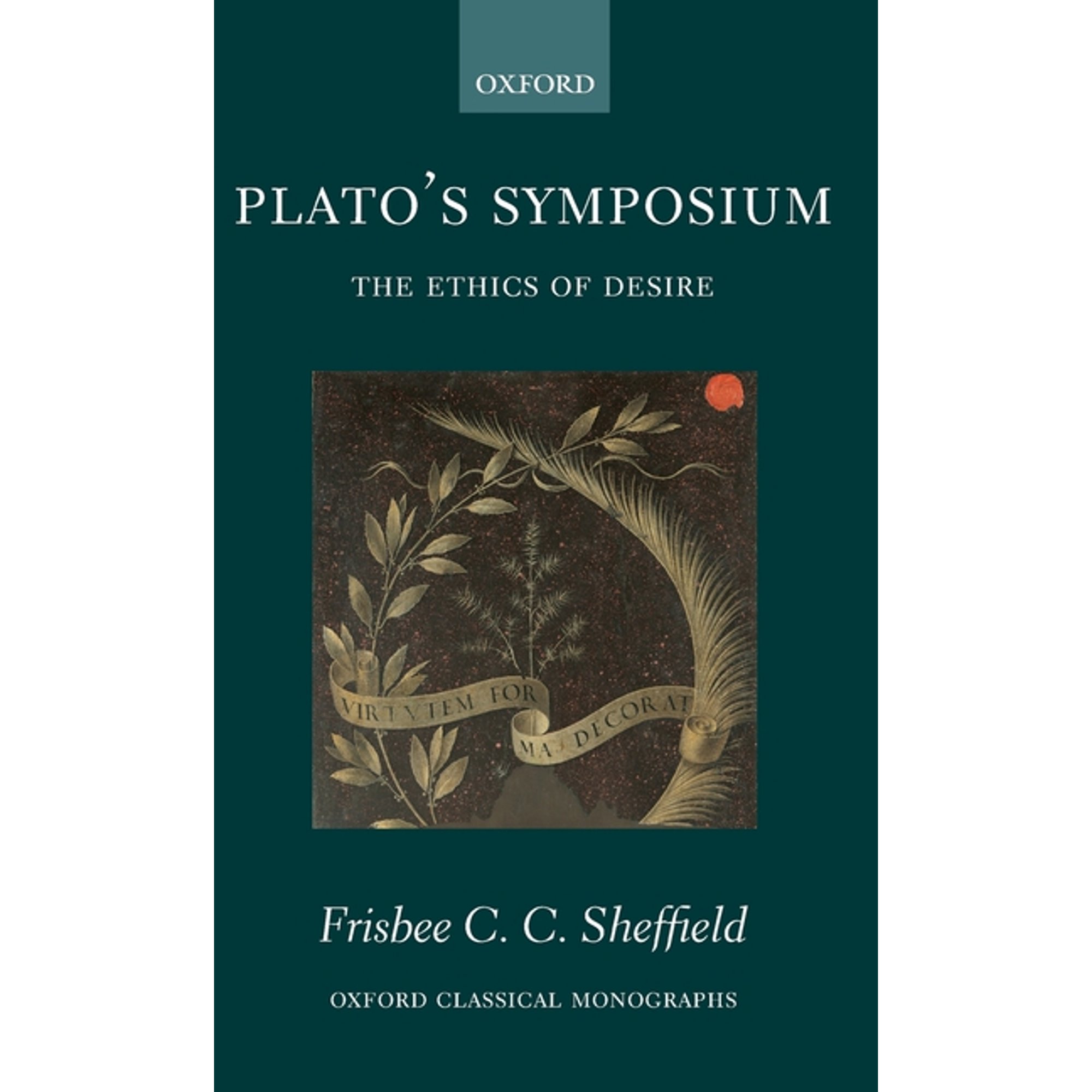 Oxford Classical Monographs Plato s Symposium: The Ethics of Desire (Hardcover)