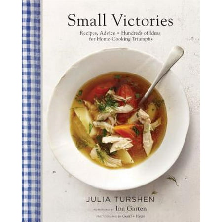 Small Victories: Recipes, Advice + Hundreds of Ideas for Home Cooking Triumphs (Best Simple Recipes, Simple Cookbook Ideas, Cooking Techniques (The Best Small Business Ideas)