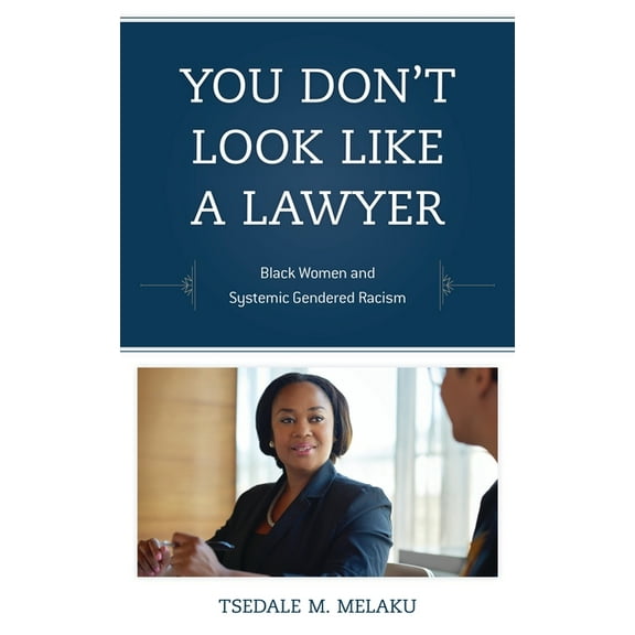 Perspectives on a Multiracial America You Don't Look Like a Lawyer: Black Women and Systemic Gendered Racism, (Paperback)