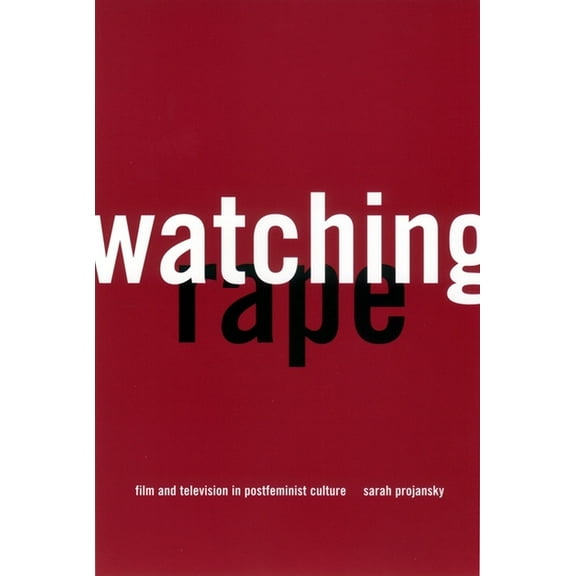 Watching Rape: Film and Television in Postfeminist Culture, (Paperback)