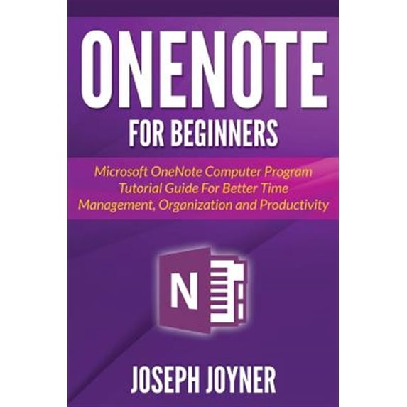Pre-Owned OneNote For Beginners: Microsoft OneNote Computer Program Tutorial Guide For Better Time Management, Organization and Productivity (Paperback)