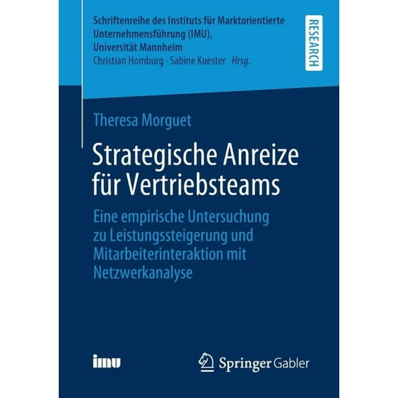 Schriftenreihe Des Instituts FÃ¼r Marktor Strategische Anreize FÃ¼r Vertriebsteams: Eine Empirische Untersuchung Zu Leistungssteigerung Und Mitarbeiterinteraktion , (Paperback)