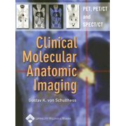 Clinical Molecular Anatomic Imaging : PET, PET/CT, and SPECT/CT (Hardcover)