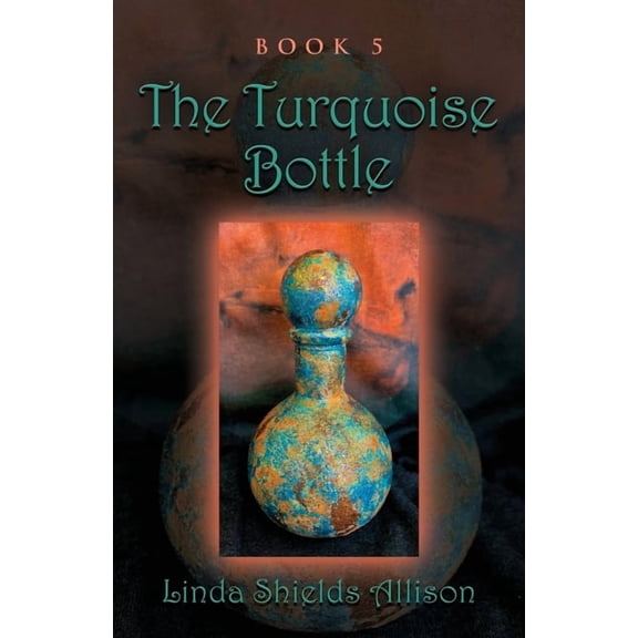Journey of the Bottle The Turquoise Bottle, Book 5, (Paperback)