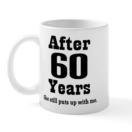 CafePress - 60Th Anniversary Funny Quote Mug - 11 oz Ceramic Mug - Novelty Coffee Tea Cup