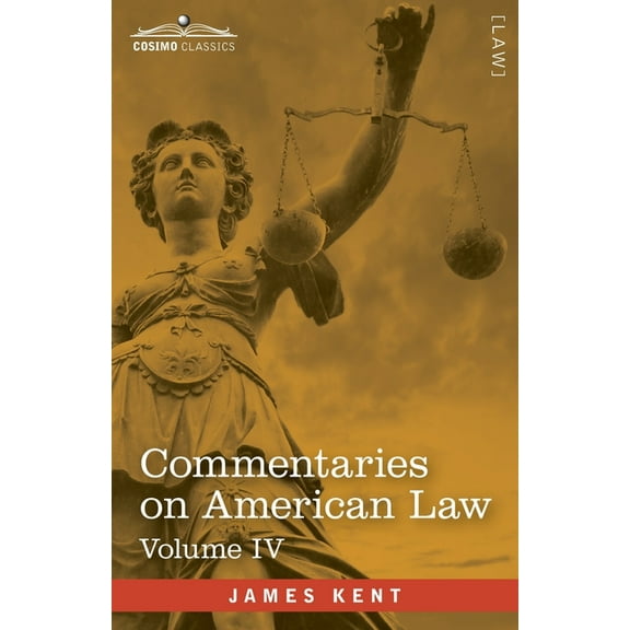 Commentaries on American Law, Volume IV (in four volumes), (Paperback)