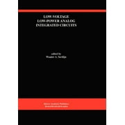 The Springer International Engineering and Computer Science: Low-Voltage Low-Power Analog Integrated Circuits: A Special Issue of Analog Integrated Circuits and Signal Processing an International Jour