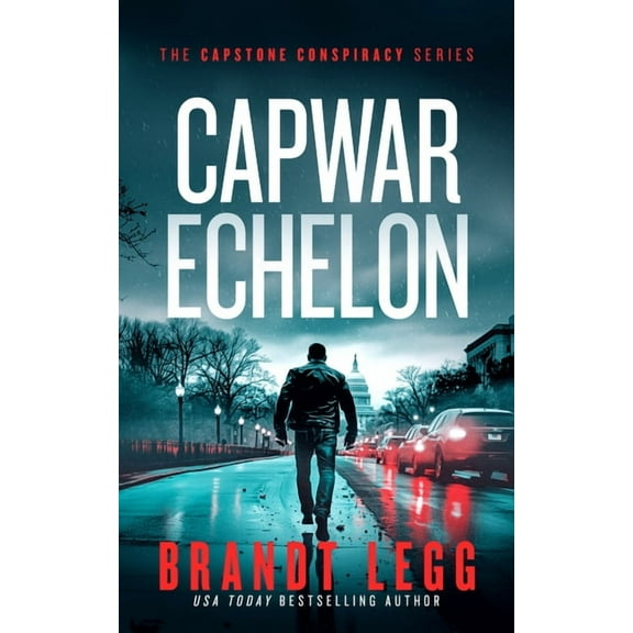 Capstone Conspiracy Capwar Echelon: A Gripping Political Thriller, Book 1, (Paperback)