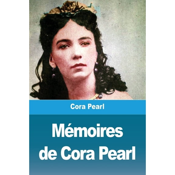 Mémoires de Cora Pearl, (Paperback)