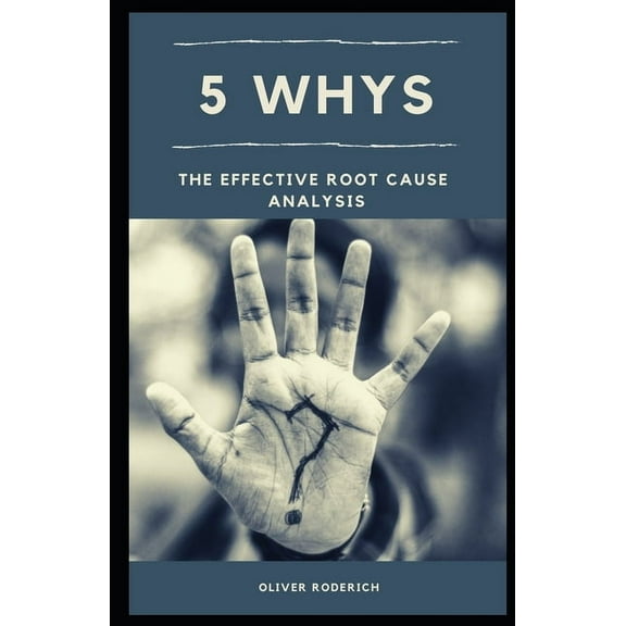 5 Whys: The Effective Root Cause Analysis (Paperback)