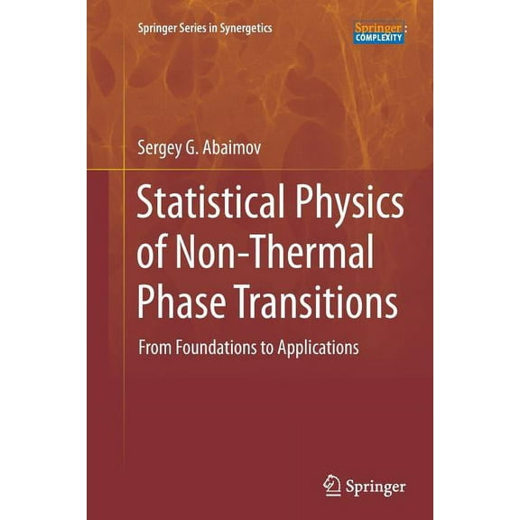 Springer Synergetics Statistical Physics of Non-Thermal Phase Transitions: From Foundations to Applications, (Paperback)