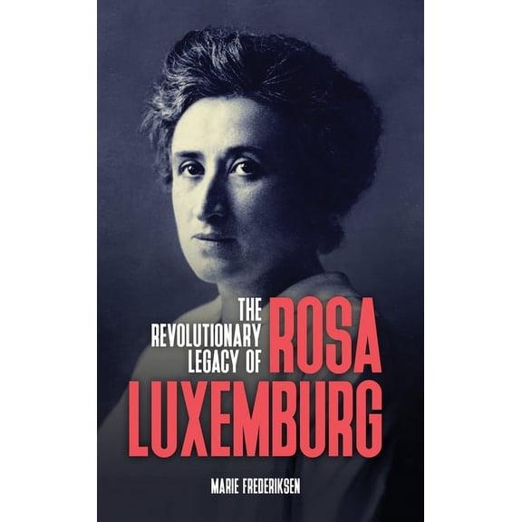 The Revolutionary Legacy of Rosa Luxemburg, (Hardcover)