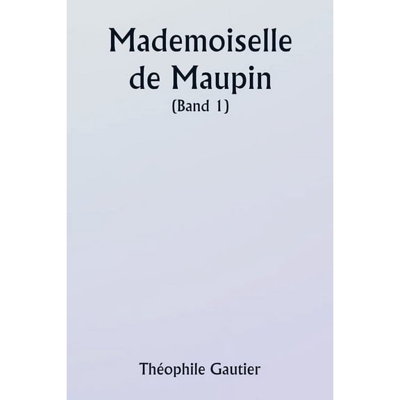 Mademoiselle de Maupin ( Band 1), (Paperback)